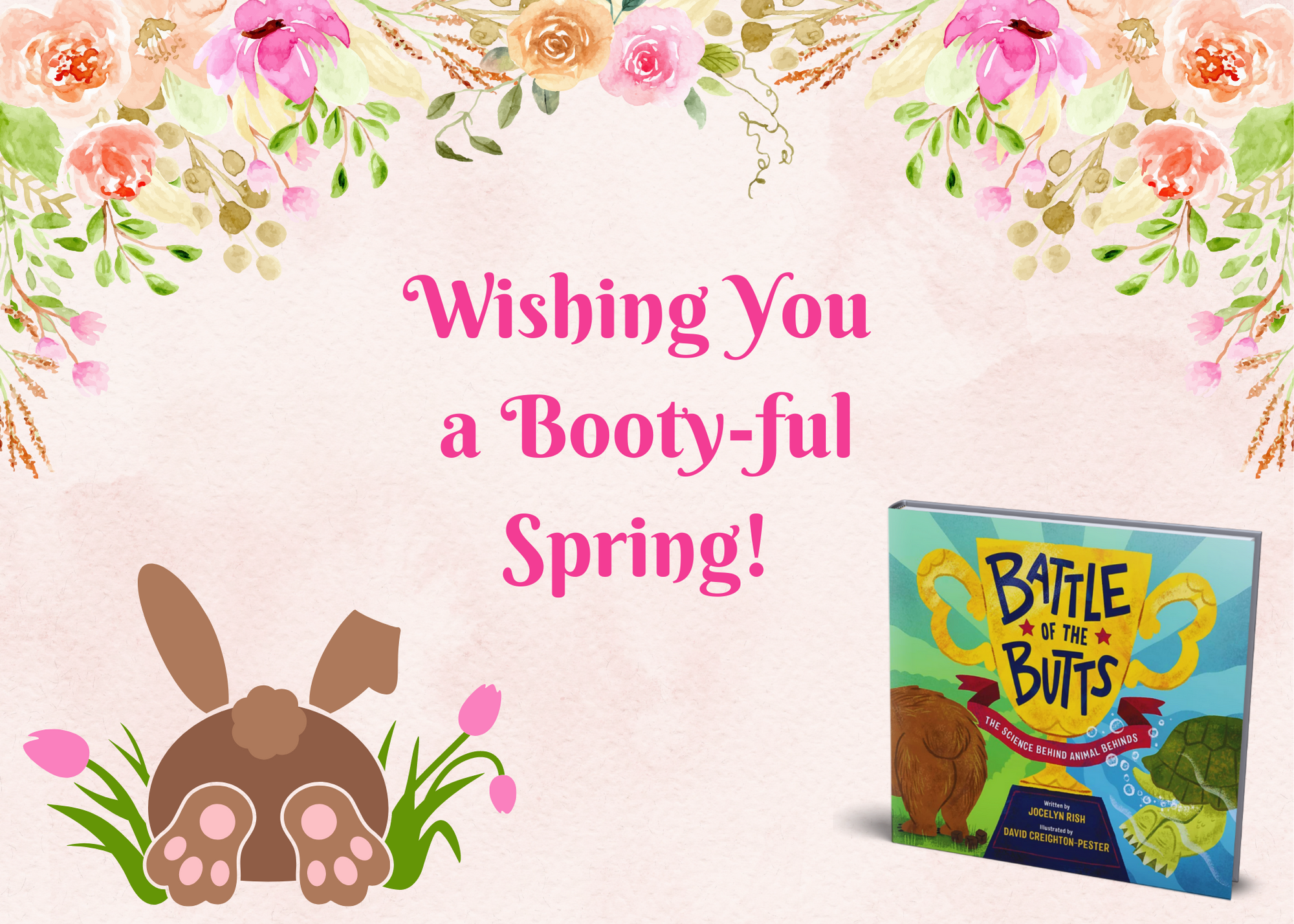 Flower and a bunny butt: "Wishing You a Booty-ful Spring"